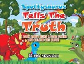 SPOTTYSAURUS TELLS THE TRUTH (eBook, ePUB) SPOTTYSAURUS TELLS THE TRUTH (eBook, ePUB)