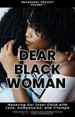 Dear Black Woman Anthology Project: Honoring the Inner Child with Love, Compassion, and Triumph: : Honoring Our Inner Child with Love, Compassion, & Triumph - Volume 1 (eBook, ePUB)