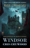 Mystery at Windsor Castle: Dark Secrets of the Haunted Fortress (The Castle Murders Series, #4) (eBook, ePUB) Mystery at Windsor Castle: Dark Secrets of the Haunted Fortress (The Castle Murders Series, #4) (eBook, ePUB)