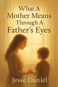 Cover What A Mother Means Through A Father's Eyes (eBook, ePUB)