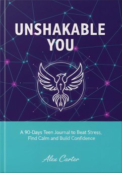 .Unshakable You: A 90-Day Teen Journal to Beat Stress, Find Calm & Build (eBook, ePUB) Cover .Unshakable You: A 90-Day Teen Journal to Beat Stress, Find Calm & Build (eBook, ePUB)