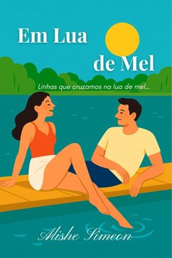Em Lua de Mel (eBook, ePUB) - Simeon, Alishe