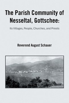 The Parish Community of Nesseltal, Gottschee: (eBook, ePUB) - Schauer, Reverend August