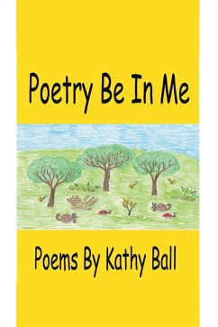 Poetry Be In Me (eBook, ePUB) - Ball, Kathy