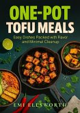 One-Pot Tofu Meals - Easy Dishes Packed with Flavor and Minimal Cleanup (eBook, ePUB) One-Pot Tofu Meals - Easy Dishes Packed with Flavor and Minimal Cleanup (eBook, ePUB)