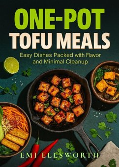 Cover One-Pot Tofu Meals - Easy Dishes Packed with Flavor and Minimal Cleanup (eBook, ePUB)