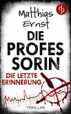 Die Professorin - Die letzte Erinnerung   Ein spannender Psychothriller (eBook, ePUB)