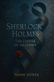 Sherlock Holmes - The Cipher of Shadows (eBook, ePUB) Sherlock Holmes - The Cipher of Shadows (eBook, ePUB)