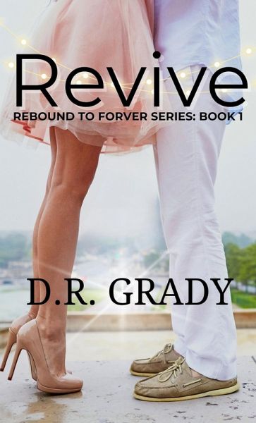 Revive (Rebound to Forever Series, #1) (eBook, ePUB) Revive (Rebound to Forever Series, #1) (eBook, ePUB)