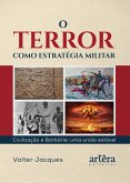 O Terror como Estratégia Militar: Civilização e Barbárie: Uma União Estável (eBook, ePUB)