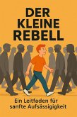Der kleine Rebell (eBook, ePUB) Der kleine Rebell (eBook, ePUB)