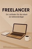 Freelancer - Dein Weg in die Selbstständigkeit (eBook, ePUB)