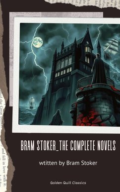 Bram Stoker_The Complete Novels (eBook, ePUB) - Stoker, Bram
