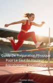 Guide De Préparation Physique Pour Le Saut En Hauteur - Entraînement Scientifique (eBook, ePUB)