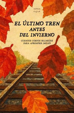 Cover El Último Tren Antes del Invierno: Cuentos Cortos Bilingües Para Aprender Inglés (eBook, ePUB)