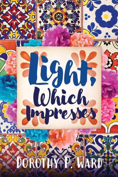 Light, Which Impresses (eBook, ePUB) Light, Which Impresses (eBook, ePUB)
