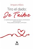 Tiro el dado: Je t'aime (eBook, ePUB)