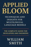 Applied BLOOM: Techniques and Insights for Multilingual Language Models (eBook, ePUB)