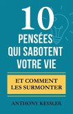 10 Pensées Qui Sabotent Votre Vie (eBook, ePUB)