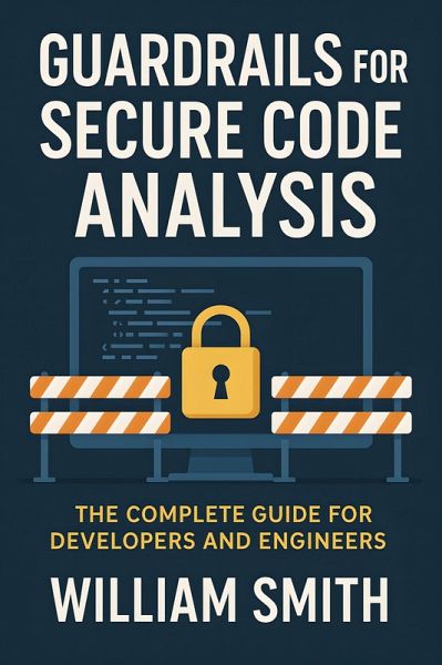 Guardrails for Secure Code Analysis (eBook, ePUB) Guardrails for Secure Code Analysis (eBook, ePUB)