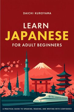 Learn Japanese for Adult Beginners (eBook, ePUB) - Kuroyama, Daichi; Editions, Ember Maple