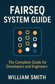 Fairseq System Guide (eBook, ePUB)
