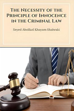 The Necessity of the Principle of Innocence in the Criminal Law (eBook, ePUB) - Khayam Shahraki, Seyed Abolfazl