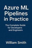 Azure ML Pipelines in Practice (eBook, ePUB)