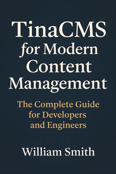 TinaCMS for Modern Content Management (eBook, ePUB) TinaCMS for Modern Content Management (eBook, ePUB)