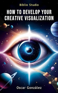 Cover How to Develop Your Creative Visualization (eBook, ePUB)