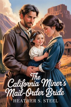 The California Miner's Mail-Order Bride (eBook, ePUB) - Steel, Heather S.