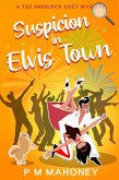 Suspicion in Elvis Town (Ted Sherlock Cozy Mystery, #1) (eBook, ePUB) Suspicion in Elvis Town (Ted Sherlock Cozy Mystery, #1) (eBook, ePUB)