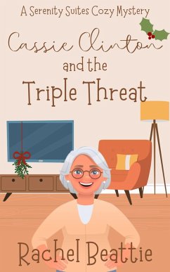 Cassie Clinton and the Triple Threat (A Serenity Suites Cozy Mystery, #3) (eBook, ePUB) - Beattie, Rachel