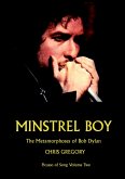 MINSTREL BOY: The Metamorphoses of Bob Dylan (Bob Dylan: Picasso of Song (part 2), #2) (eBook, ePUB)
