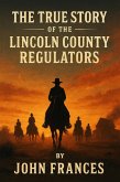 The True Story of the Lincoln County Regulators (eBook, ePUB) The True Story of the Lincoln County Regulators (eBook, ePUB)