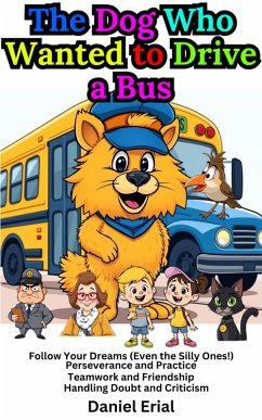 The Dog Who Wanted to Drive a Bus (eBook, ePUB) - Erial, Daniel