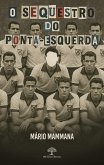 O sequestro do ponta esquerda (eBook, ePUB) O sequestro do ponta esquerda (eBook, ePUB)