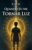 Quando eu me tornar luz (eBook, ePUB)
