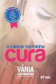 O câncer foi minha cura (eBook, ePUB)