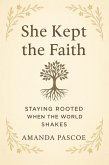 She Kept the Faith Staying Rooted When the World Shakes (eBook, ePUB)