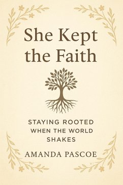 Cover She Kept the Faith Staying Rooted When the World Shakes (eBook, ePUB)