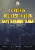 12 People You Need in Your Mastermind Team (eBook, ePUB) 12 People You Need in Your Mastermind Team (eBook, ePUB)