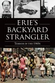 Erie's Backyard Strangler (eBook, ePUB) Erie's Backyard Strangler (eBook, ePUB)