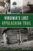 Virginia's Lost Appalachian Trail (eBook, ePUB) Virginia's Lost Appalachian Trail (eBook, ePUB)