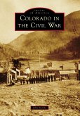 Colorado in the Civil War (eBook, ePUB) Colorado in the Civil War (eBook, ePUB)