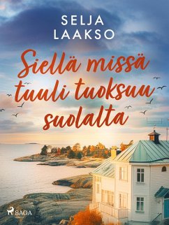 Siellä missä tuuli tuoksuu suolalta (eBook, ePUB) - Laakso, Selja