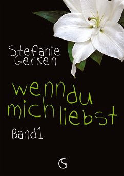 wenn du mich liebst - Gerken, Stefanie wenn du mich liebst - Gerken, Stefanie