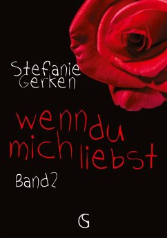 wenn du mich liebst - Gerken, Stefanie wenn du mich liebst - Gerken, Stefanie