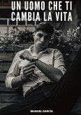Un Uomo che ti Cambia la Vita
