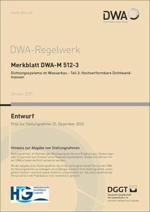 Merkblatt DWA-M 512-3 Dichtungssysteme im Wasserbau: Teil 3: Hochverformbare Dichtwandmassen (Entwurf) Merkblatt DWA-M 512-3 Dichtungssysteme im Wasserbau: Teil 3: Hochverformbare Dichtwandmassen (Entwurf)
